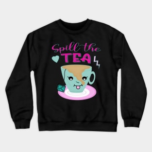 Spill the tea Crewneck Sweatshirt